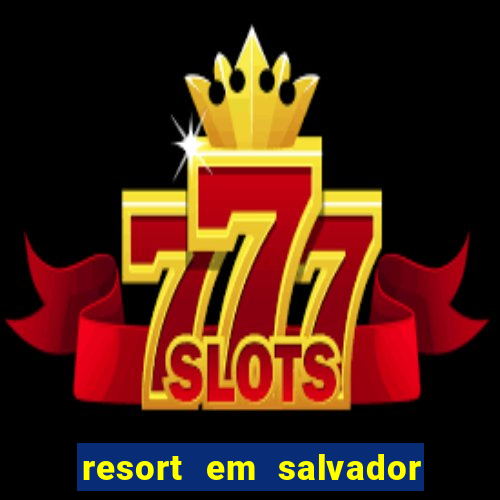 resort em salvador all inclusive